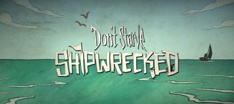 don t starve shipwrecked guide